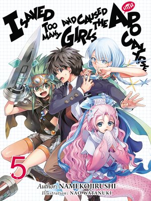 cover image of I Saved Too Many Girls and Caused the Apocalypse, Volume 5